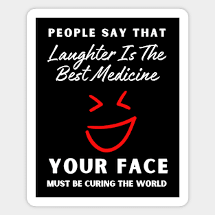 People say that laughter is the best medicine Magnet